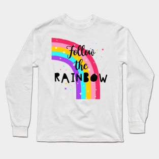 Follow The Rainbow - Cute Quote Long Sleeve T-Shirt